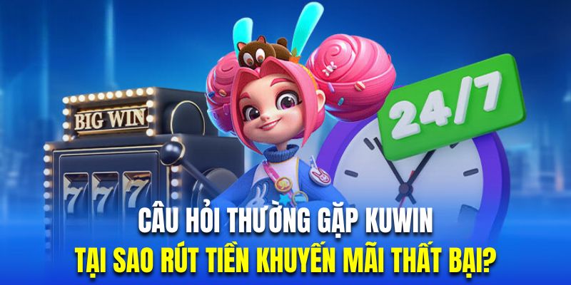Câu hỏi thường gặp - Rút tiền casino Kuwin thất bại