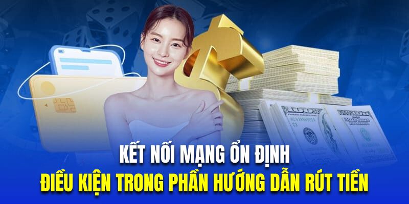 Giữ kết nối mạng ổn định khi thực hiện theo hướng dẫn rút tiền