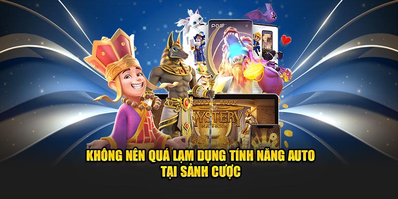 Người chơi nên hạn chế sử dụng tính năng auto tại sảnh