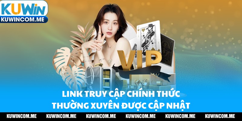Link truy cập vào trang Kuwin chính thức thường xuyên làm mới