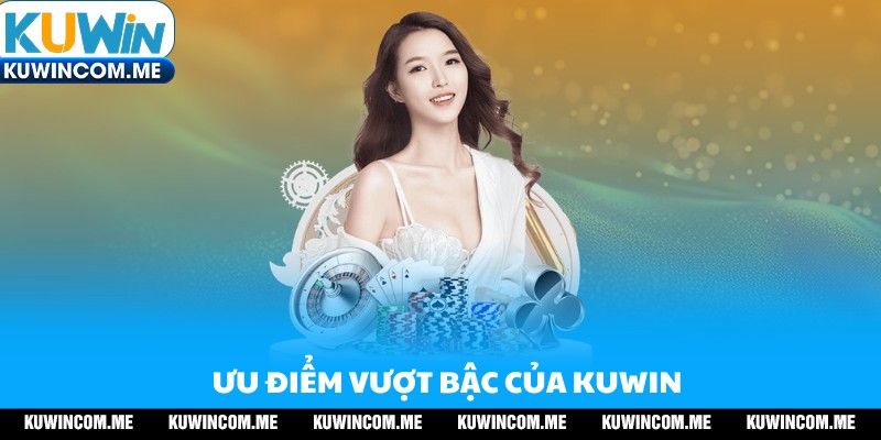 Ưu điểm tạo nên sự vượt bậc của nhà cái so với đơn vị khác