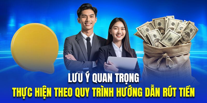Những lưu ý cần nhớ khi thực hiện theo hướng dẫn rút tiền