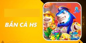 bắn cá H5
