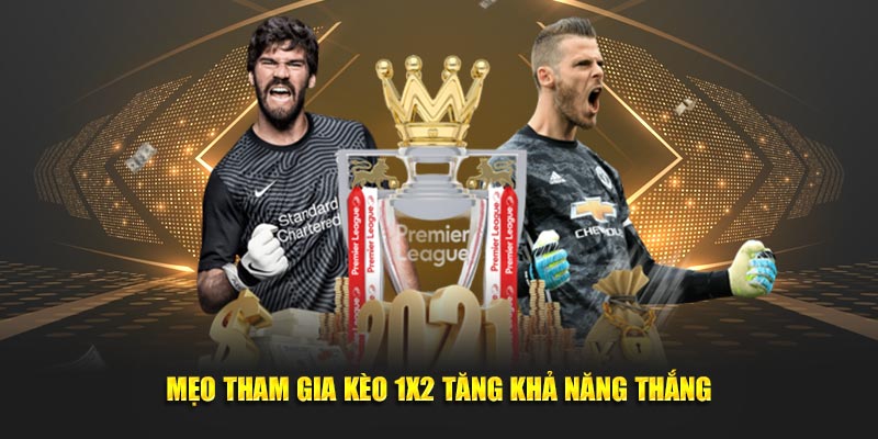 Bí quyết cược kèo 1x2 hiệu quả