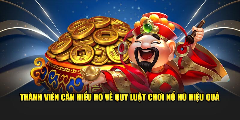 Những quy luật về nổ hũ thần tài cần nắm chắc