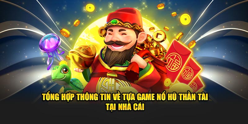 Những thông tin không thể bỏ qua về nổ hũ thần tài